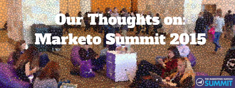 our thoughts on Marketo Summit 2015